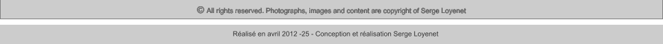 © All rights reserved. Photographs, images and content are copyright of Serge Loyenet  Réalisé en avril 2012 -25 - Conception et réalisation Serge Loyenet