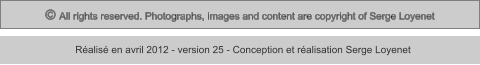 © All rights reserved. Photographs, images and content are copyright of Serge Loyenet  Réalisé en avril 2012 - version 25 - Conception et réalisation Serge Loyenet