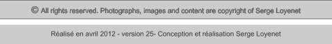 © All rights reserved. Photographs, images and content are copyright of Serge Loyenet  Réalisé en avril 2012 - version 25- Conception et réalisation Serge Loyenet