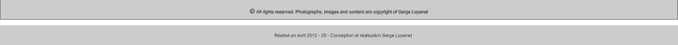 © All rights reserved. Photographs, images and content are copyright of Serge Loyenet  Réalisé en avril 2012 - 25 - Conception et réalisation Serge Loyenet