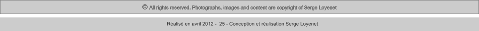© All rights reserved. Photographs, images and content are copyright of Serge Loyenet  Réalisé en avril 2012 -  25 - Conception et réalisation Serge Loyenet